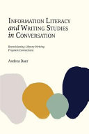 Information literacy and writing studies in conversation : reenvisioning library-writing program connections /