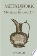 Metalwork in medieval Islamic art /