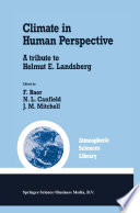 Climate in Human Perspective : a tribute to Helmut E. Landsberg /