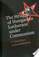 The struggle of Hungarian Lutherans under communism /