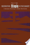 Recreating utopia in the desert : a sectarian challenge to modern Mormonism /