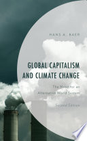 Global capitalism and climate change : the need for an alternative world system /