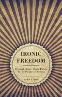 Ironic freedom : personal choice, public policy, and the paradox of reform /