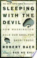 Sleeping with the devil : how Washington sold our soul for Saudi crude /