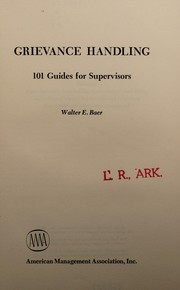 Grievance handling ; 101 guides for supervisors /
