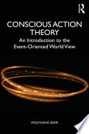 Introduction to conscious action theory : the event-oriented world view /