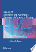 Manual of Benirschke and Kaufmann's Pathology of the human placenta /