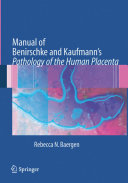 Manual of Benirschke and Kaufmann's pathology of the human placenta /