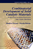 Combinatorial development of solid catalytic materials : design of high-throughput experiments, data analysis, data mining /