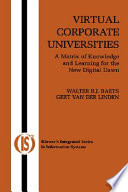 Virtual corporate universities : a matrix of knowledge and learning for the new digital dawn /