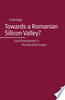 Towards a Romanian Silicon Valley? : local development in post-socialist Europe /