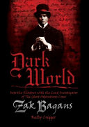 Dark world : into the shadows with the lead investigator of the Ghost Adventures crew /