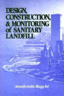 Design, construction, and monitoring of sanitary landfill /