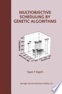 Multiobjective Scheduling by Genetic Algorithms /