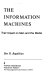 The information machines ; their impact on men and the media /