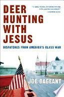 Deer hunting with Jesus : dispatches from America's class war /