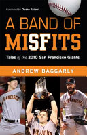 A band of misfits : tales of the 2010 San Francisco Giants /