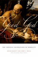 Good God : the theistic foundations of morality /