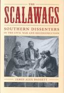 The Scalawags : southern dissenters in the Civil War and Reconstruction /