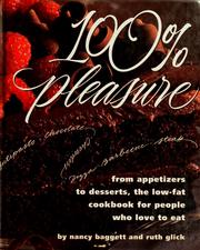 100% pleasure : from appetizers to desserts, the low-fat cookbook for people who love to eat /