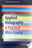 Applied Holography : A Practical Mini-Course /