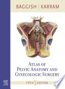 Atlas of pelvic anatomy and gynecologic surgery /