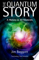 The quantum story : a history in 40 moments /