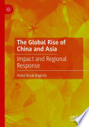 The Global Rise of China and Asia : Impact and Regional Response /