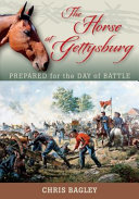 The horse at Gettysburg : prepared for the day of battle /
