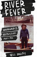 River fever : adventures on the Mississippi, 1969-1972 : a memoir /