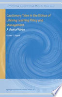 Cautionary Tales in the Ethics of Lifelong Learning Policy and Management : A Book of Fables /