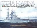 Regia Marina : Italian battleships of World War II : a pictorial history /