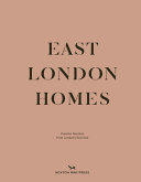 East London homes : creative interiors from London's East End /