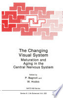 The Changing Visual System : Maturation and Aging in the Central Nervous System /