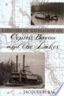 A history of navigation on Cypress bayou and the lakes /