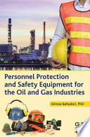 Personnel protection and safety equipment for the oil and gas industries /