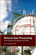 Natural gas processing : technology and engineering design /