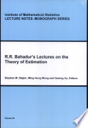 R.R. Bahadur's lectures on the theory of estimation /