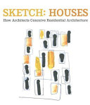 Sketch : houses : how architects conceive residential architecture /