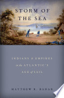 Storm of the sea : Indians and empires in the Atlantic's age of sail /