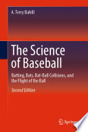 The Science of Baseball : Batting, Bats, Bat-Ball Collisions, and the Flight of the Ball /