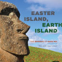 Easter Island, Earth Island : the enigmas of Rapa Nui /