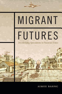 Migrant futures : decolonizing speculation in financial times /