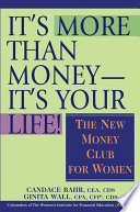 It's more than money, it's your life : the new money club for women /