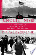 The Unquiet Nisei : An Oral History of the Life of Sue Kunitomi Embrey /