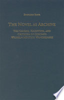 The novel as archive : the genesis, reception, and criticism of Goethe's Wilhelm Meisters Wanderjahre /