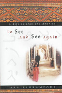 To see and see again : a life in Iran and America /