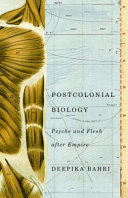 Postcolonial biology : psyche and flesh after empire /