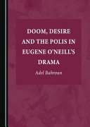 Doom, desire and the polis in Eugene O'Neill's drama /