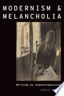 Modernism and melancholia : writing as countermourning /